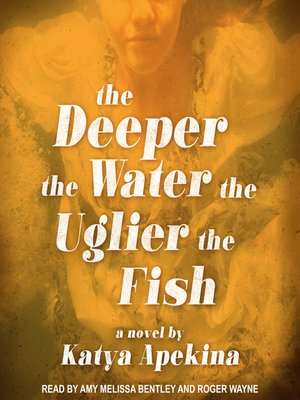 cover image of The Deeper the Water the Uglier the Fish